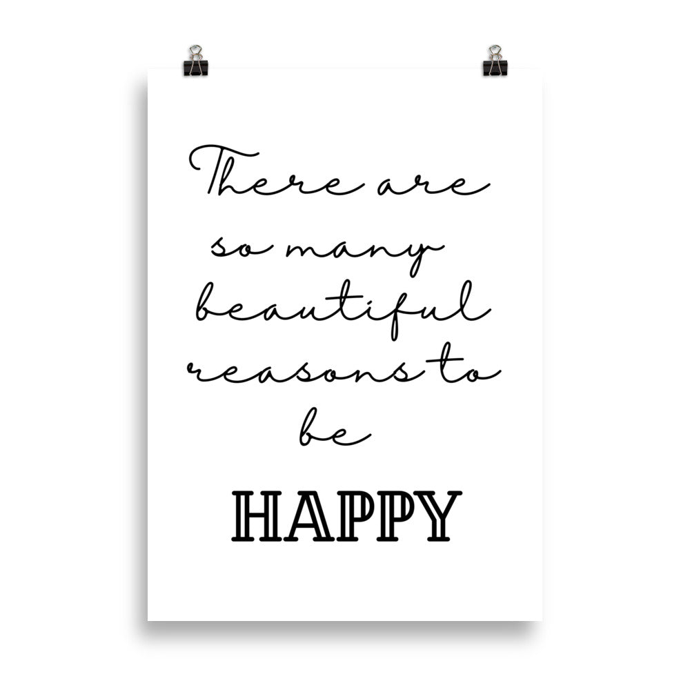 Posterdruck: There are so many beautiful reasons to be happy