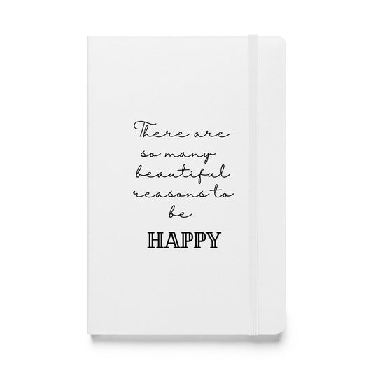 Hardcover Notizbuch: There are so many beautiful reasons to be happy
