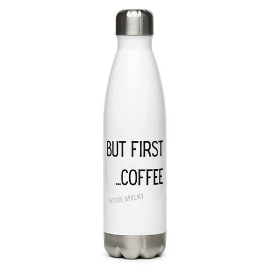 Edelstahl Trinkflasche: But first... coffee with milk